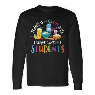 Today Is A Great Day I Serve Awesome Students Lunch Lady Long Sleeve - Seseable
