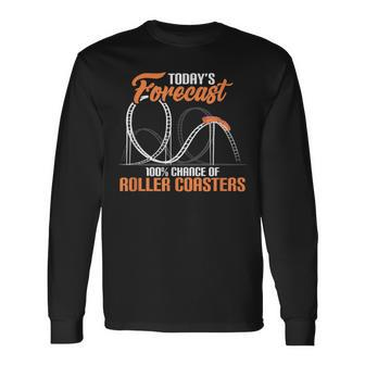 Today's Forecast 100 Chance Of Roller Coasters Long Sleeve T-Shirt | Mazezy UK