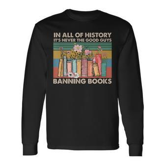 In All Of History It's Never The Good Guys Banning Books Long Sleeve T-Shirt - Monsterry AU