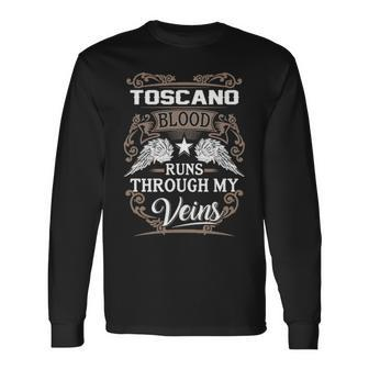 Toscano Name Toscano Blood Runs Throuh My Veins Long Sleeve T-Shirt - Seseable