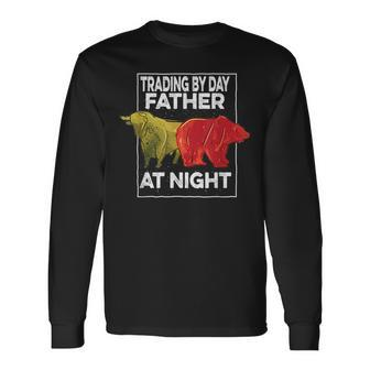 Trading By Day Father At Night Stock Market Trader Long Sleeve T-Shirt | Mazezy