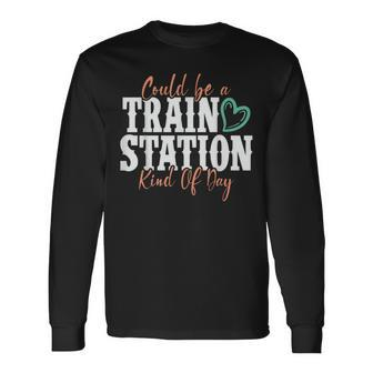 Could Be A Train Station Kind Of Day Long Sleeve T-Shirt T-Shirt | Mazezy CA