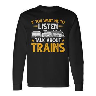 Train Talk About Trains Locomotive Long Sleeve T-Shirt - Seseable