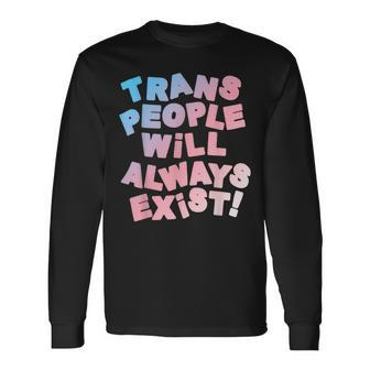 Trans People Will Always Exist Transgender Lgbt Long Sleeve T-Shirt - Thegiftio UK