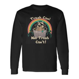 Trash Can Not Trash Can't Raccoon Long Sleeve T-Shirt - Seseable