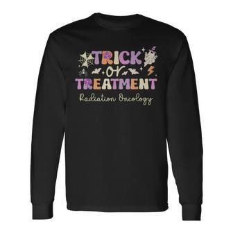 Trick Or Treatment Halloween Radiation Oncology Rad Therapy Long Sleeve T-Shirt | Mazezy DE