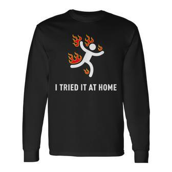 I Tried It At Home Geek Nerd It Admin Science Long Sleeve T-Shirt | Mazezy