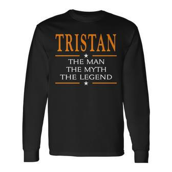Tristan Name Tristan The Man The Myth The Legend V2 Long Sleeve T-Shirt - Seseable