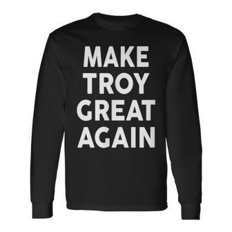 Make Troy Great Again 2020 Name Troys Long Sleeve T-Shirt | Mazezy