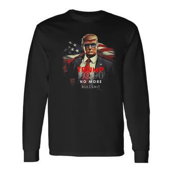 Trump 2024 No More Bullshit American Flag Long Sleeve T-Shirt - Monsterry