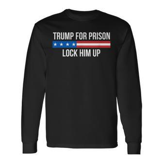 Trump For Prison Lock Him Up Long Sleeve - Seseable