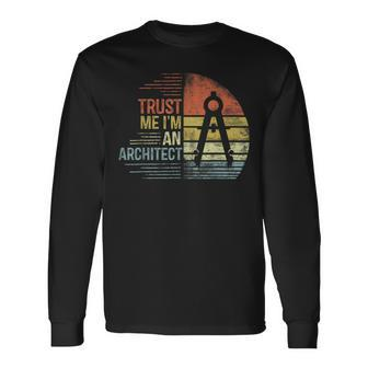 Trust Me I'm An Architect Architecture Long Sleeve T-Shirt | Mazezy CA