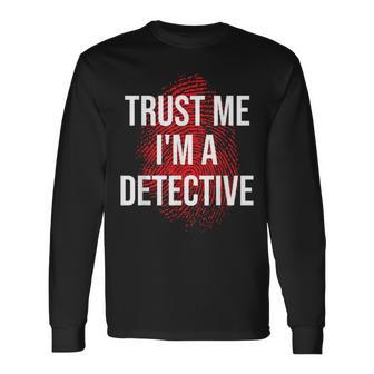 Trust Me I'm A Detective Detective Lovers Long Sleeve T-Shirt | Mazezy