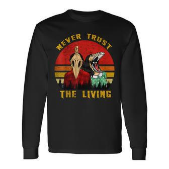 Never Trust The Living Retro Vintage Creepy Goth Grunge Emo Creepy Long Sleeve T-Shirt | Mazezy