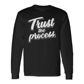 Trust The Process Motivational Quote Workout Gym Long Sleeve T-Shirt T-Shirt | Mazezy
