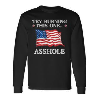 Try Burning This One Asshole American Flag Asshole Long Sleeve T-Shirt T-Shirt | Mazezy