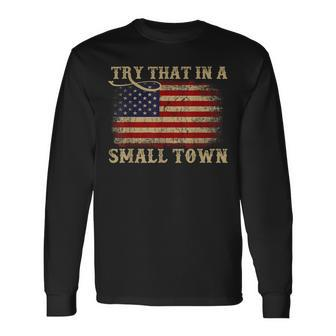 Try That In A Small Country Western Town Country Music Lover Long Sleeve T-Shirt T-Shirt | Mazezy