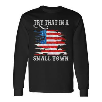 Try That In A Small Country Western Town Country Music Lover Town Long Sleeve T-Shirt T-Shirt | Mazezy CA