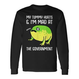 My Tummy Hurts And Im Mad At The Government Frog Long Sleeve T-Shirt - Seseable