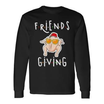 Turkey Friends Giving Happy Friendsgiving Thanksgiving Long Sleeve T-Shirt - Seseable