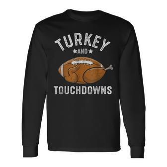 Turkey And Touchdowns Thanksgiving Football Long Sleeve T-Shirt | Mazezy