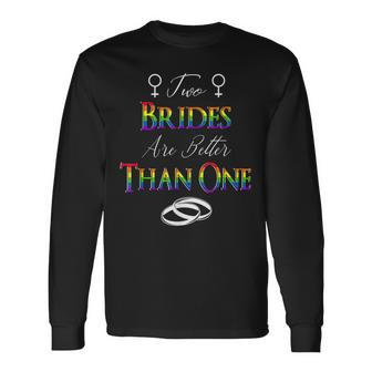 Two Brides Are Better Than One Lesbian Couple Wedding Lgbtq Long Sleeve T-Shirt T-Shirt | Mazezy