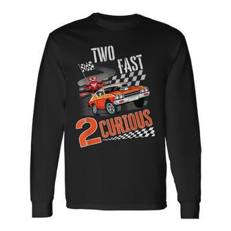 Two Fast 2 Curious Racing 2Nd Birthday Two Fast Birthday Long Sleeve T-Shirt - Seseable