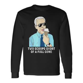 Two Scoops Short Of A Full Cone Biden Eating Ice Cream Long Sleeve T-Shirt T-Shirt | Mazezy AU