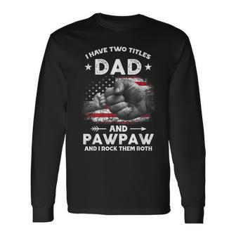 I Have Two Titles Dad And Pawpaw Vintage Decor Grandpa Long Sleeve T-Shirt T-Shirt | Mazezy