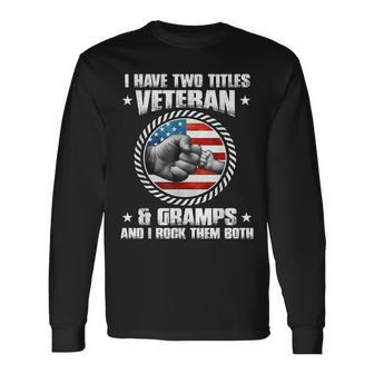 I Have Two Titles Veteran And Gramps Fathers Day Long Sleeve T-Shirt | Mazezy