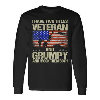 I Have Two Titles Veteran And Grumpy And I Rock Them Both Long Sleeve T-Shirt | Mazezy CA