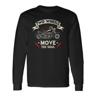 Two Wheels Move The Soul Motorcycle Rider Chopper Biker Long Sleeve T-Shirt | Mazezy