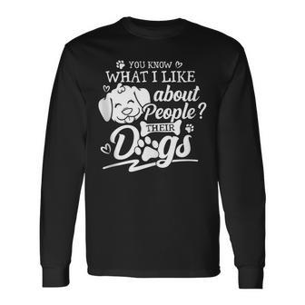 U Know What I Like Abt People Their Dogs Dog Lover Long Sleeve T-Shirt | Mazezy