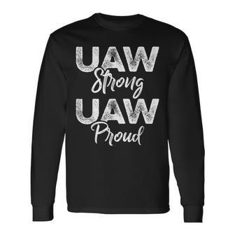 Uaw Strong Uaw Proud Union Pride Uaw Laborer Worker Long Sleeve T-Shirt | Mazezy