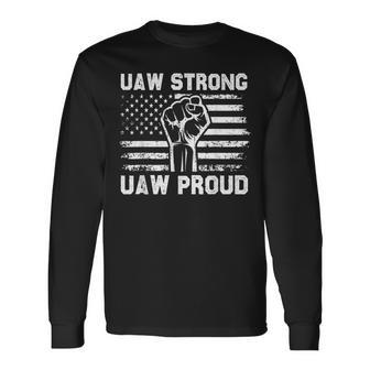 Uaw Strong Uaw Proud Usa Flag Union Pride Uaw Laborer Worker Long Sleeve T-Shirt - Seseable