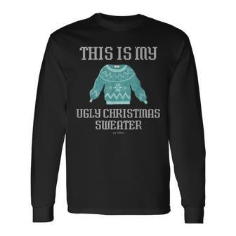 This Is My Ugly Christmas Sweater Style T Long Sleeve T-Shirt - Monsterry