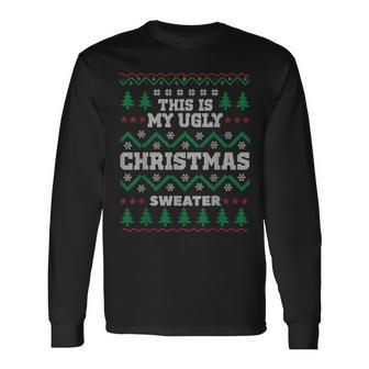 This Is My Ugly Christmas Sweater For X-Mas Parties Long Sleeve T-Shirt | Mazezy