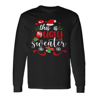 This Is My Ugly Sweater Christmas Xmas Holiday Long Sleeve T-Shirt | Mazezy CA