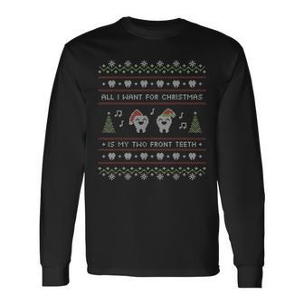 Ugly Sweater All I Want For Christmas 2 Front Th Long Sleeve T-Shirt - Monsterry UK