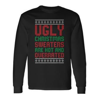 Ugly Sweaters Are Hot And Overrated Christmas Pajama X-Mas Long Sleeve T-Shirt - Monsterry DE