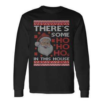 Ugly Xmas Sweater Santa There's Some Ho Ho Hos In This House Long Sleeve - Seseable