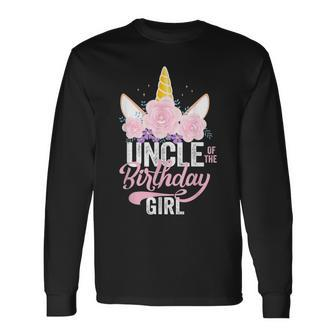 Uncle Of The Birthday Girl Father Unicorn Birthday Long Sleeve T-Shirt T-Shirt | Mazezy