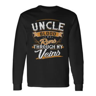 Uncle Blood Runs Through My Veins Best Family Long Sleeve T-Shirt - Seseable