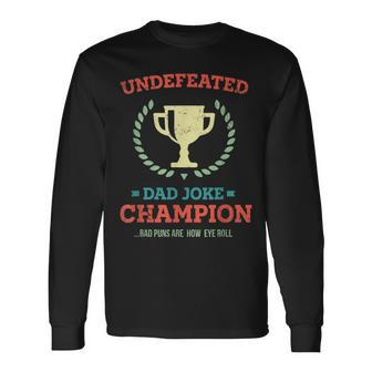 Undefeated Dad Joke Champion Bad Puns Fathers Day Long Sleeve T-Shirt T-Shirt | Mazezy