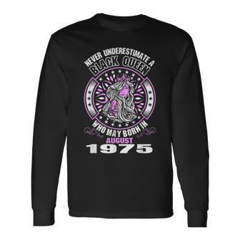 Never Underestimate A Black Queen Born In August 1975 August Long Sleeve T-Shirt T-Shirt | Mazezy