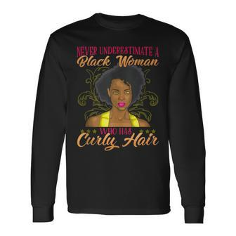 Never Underestimate Black Woman With Curly Hair Sexy Long Sleeve T-Shirt - Seseable