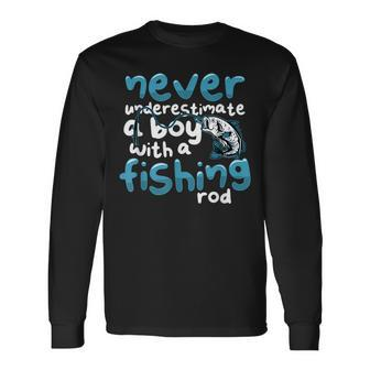 Never Underestimate A Boy With A Fishing Rod Angling Fishing Rod Long Sleeve T-Shirt T-Shirt | Mazezy