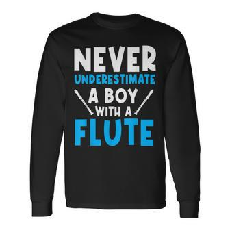 Never Underestimate A Boy With A Flute Instrument Flutists Long Sleeve T-Shirt | Mazezy
