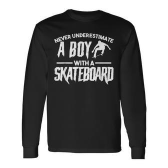Never Underestimate A Boy Skateboarding Long Sleeve T-Shirt - Thegiftio UK