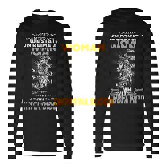 Never Underestimate Chippewa Blood Woman Native American Native American Long Sleeve T-Shirt T-Shirt | Mazezy